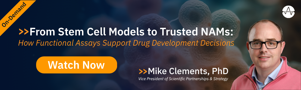 Axion BioSystems webinar banner featuring Mike Clements, PhD, on using stem cell models, trusted NAMs, and functional assays to support drug development decisions.